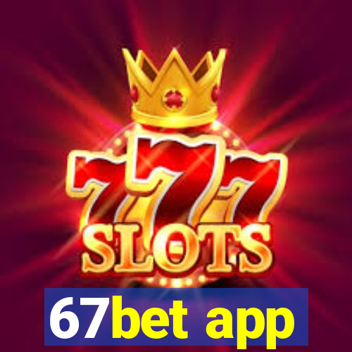 67bet app